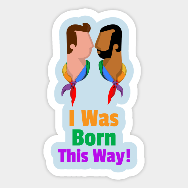 I Was Born This Way for Men Sticker by BestLifeWear